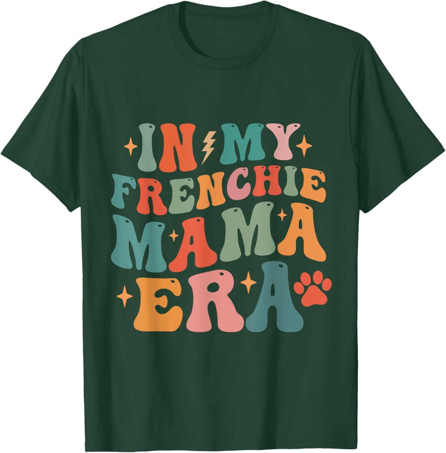 In My Frenchie Mama Era Funny Dog Mom Women Girls Kids T-Shirt - T-Shirt | Forest