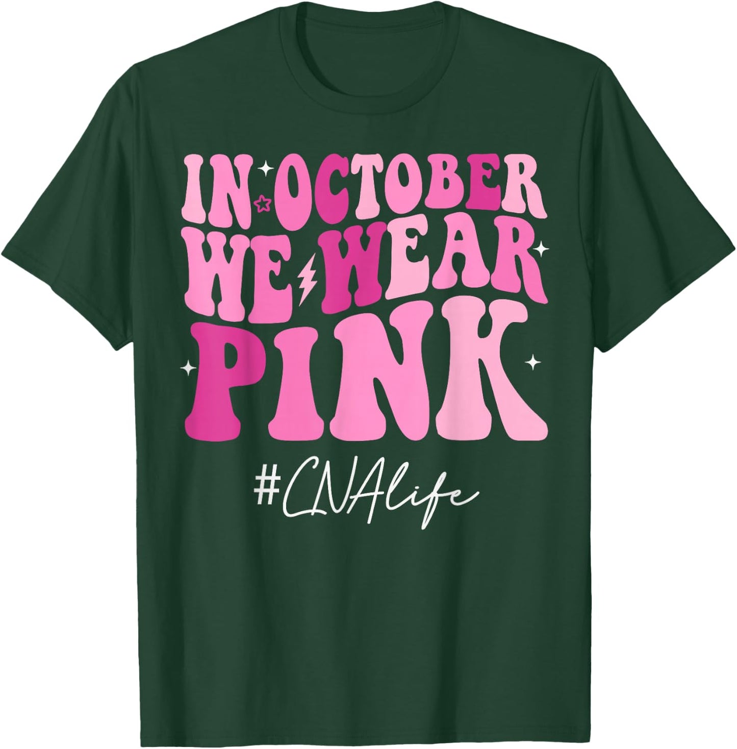 CNA Certified Nursing Assistant We Wear Pink Breast Cancer T-Shirt - T-Shirt | Forest