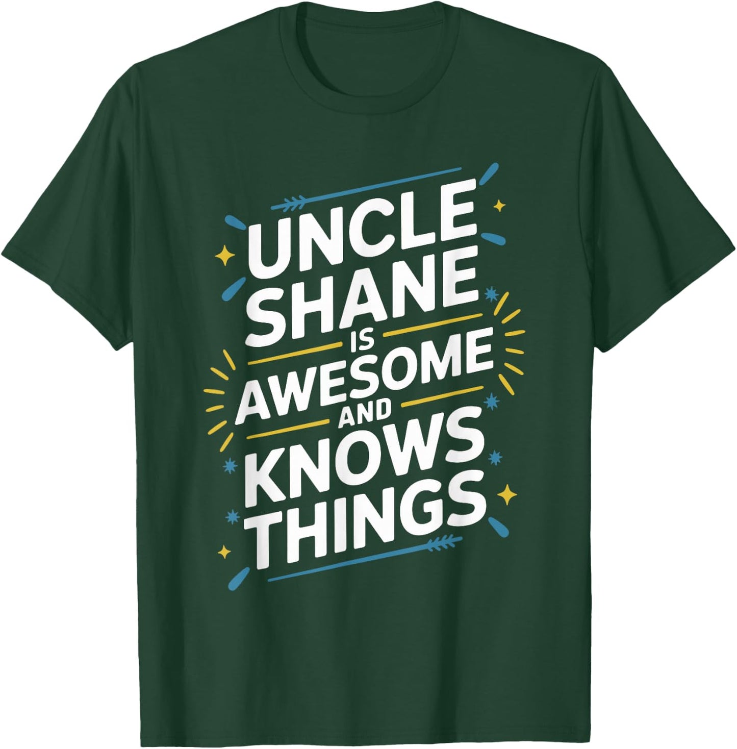 Uncle SHANE Is Awesome And Knows Things SHANE T-Shirt - T-Shirt | Forest