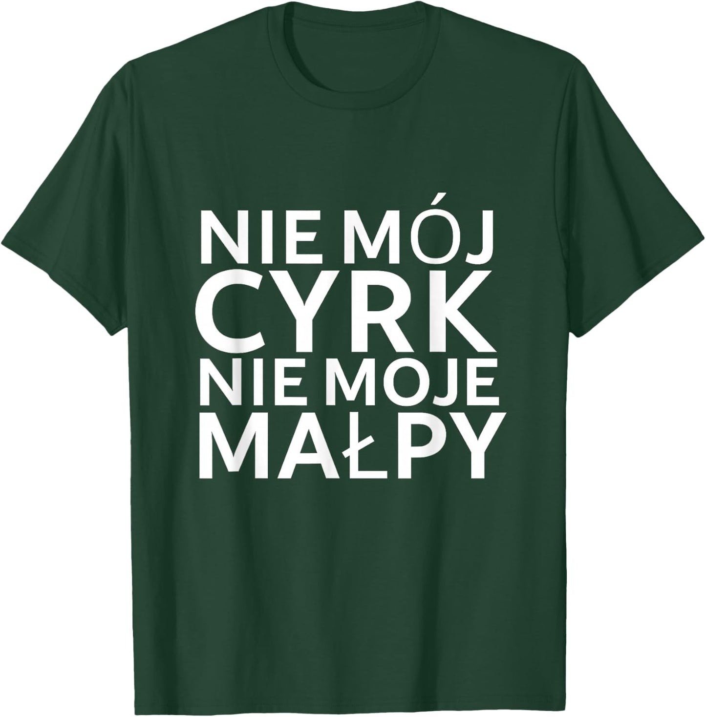 Lustiger Polnischer Spruch "Nie mój cyrk nie moje malpy" T-Shirt - T-Shirt | Forest