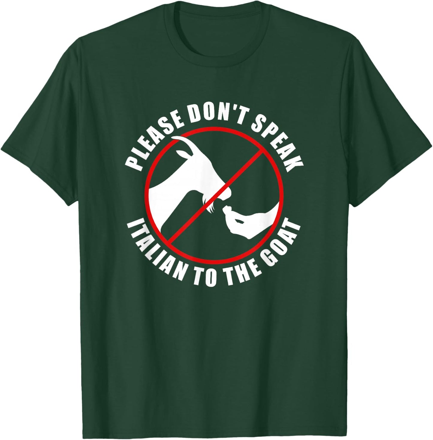 Please Don't Speak Italian To The Goat - Prohibition sign T-Shirt - T-Shirt | Forest
