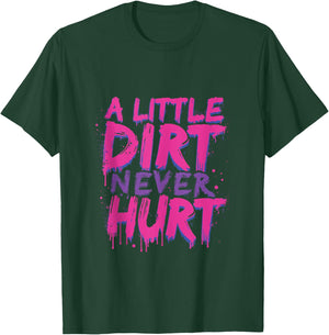 A Little Dirt Never Hurt v3 Mudder Trail Running and Mudding T-Shirt - T-Shirt | Forest
