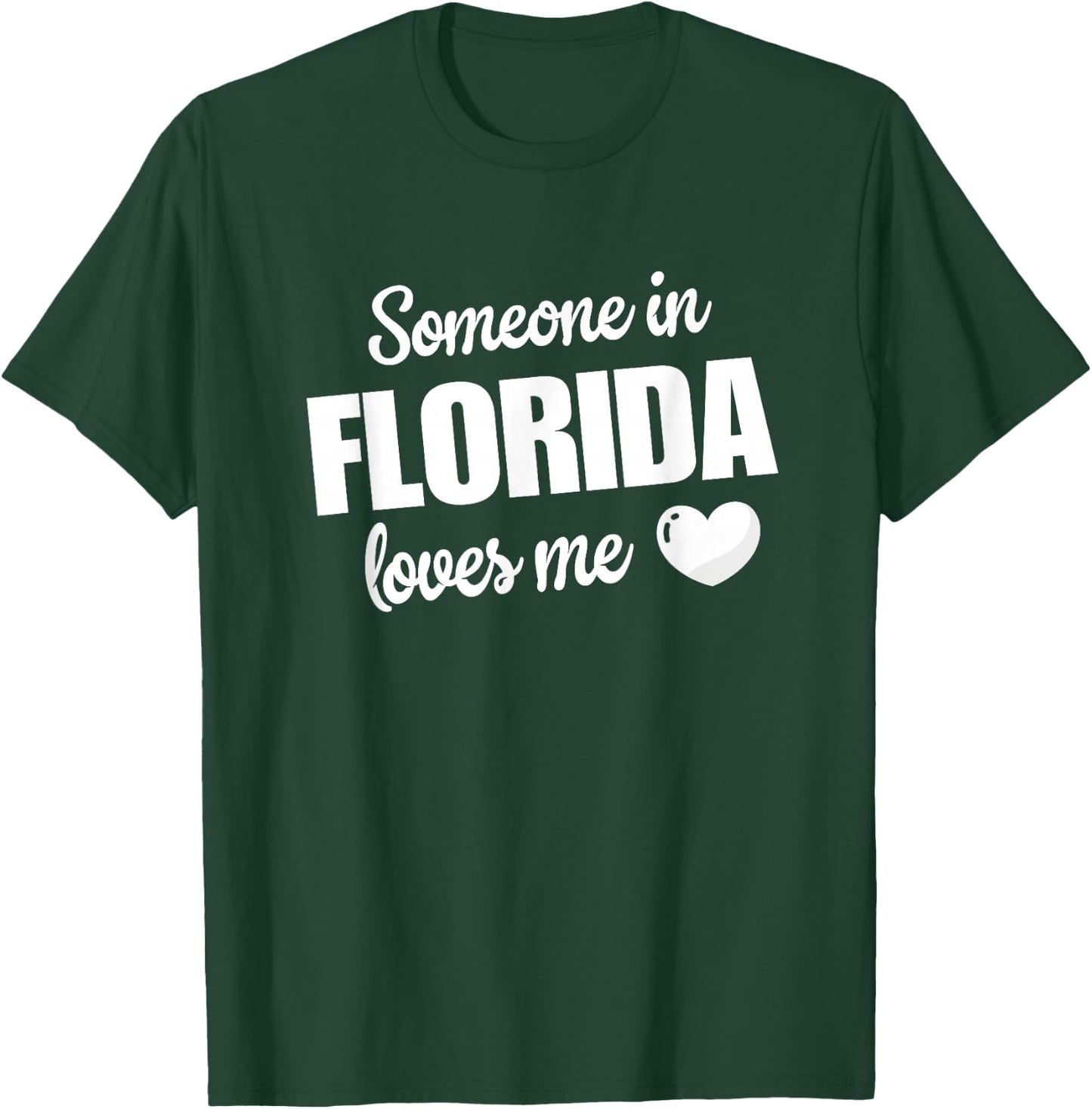 Someone In Florida Loves Me T-Shirt - T-Shirt | Forest