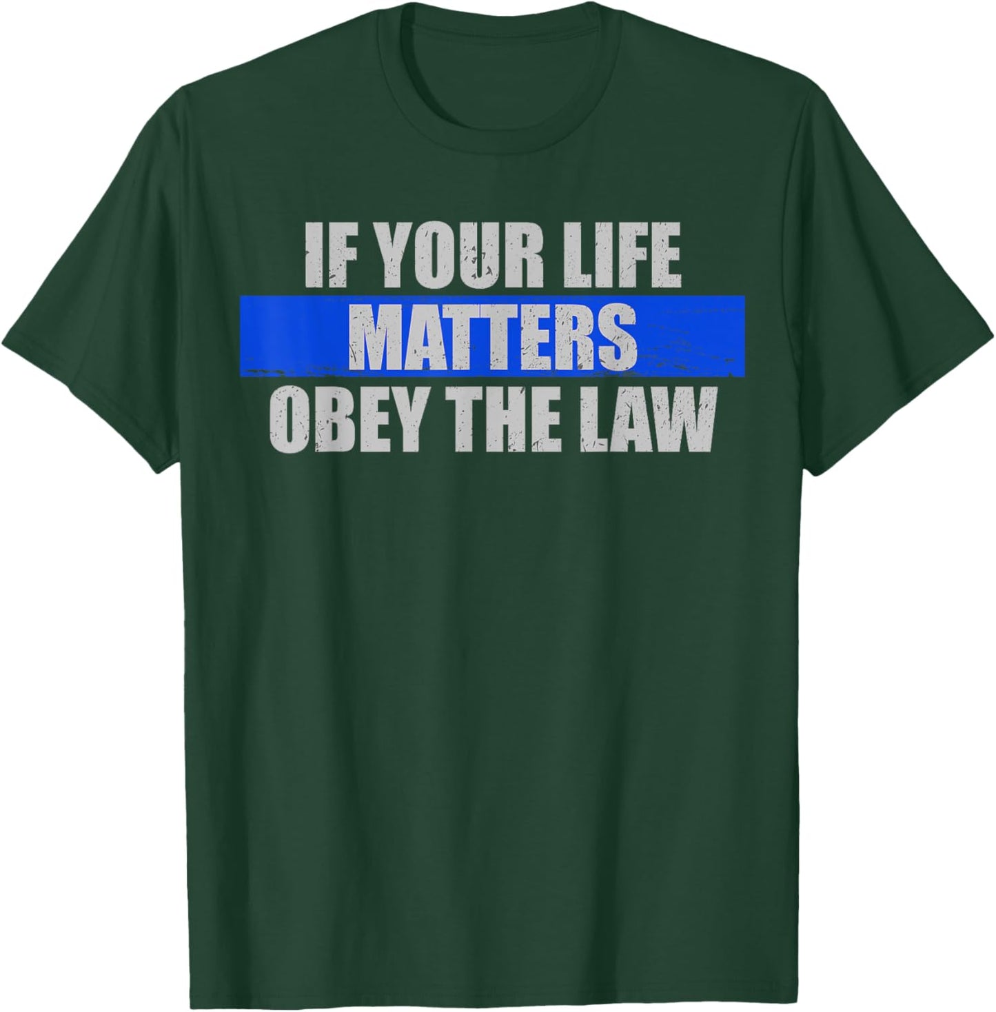 Police Officer If Your Life Matters Obey The Law T-Shirt - T-Shirt | Forest