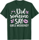 Did Someone Say Girls Weekend Funny Girls Weekend Trip T-Shirt - T-Shirt | Forest
