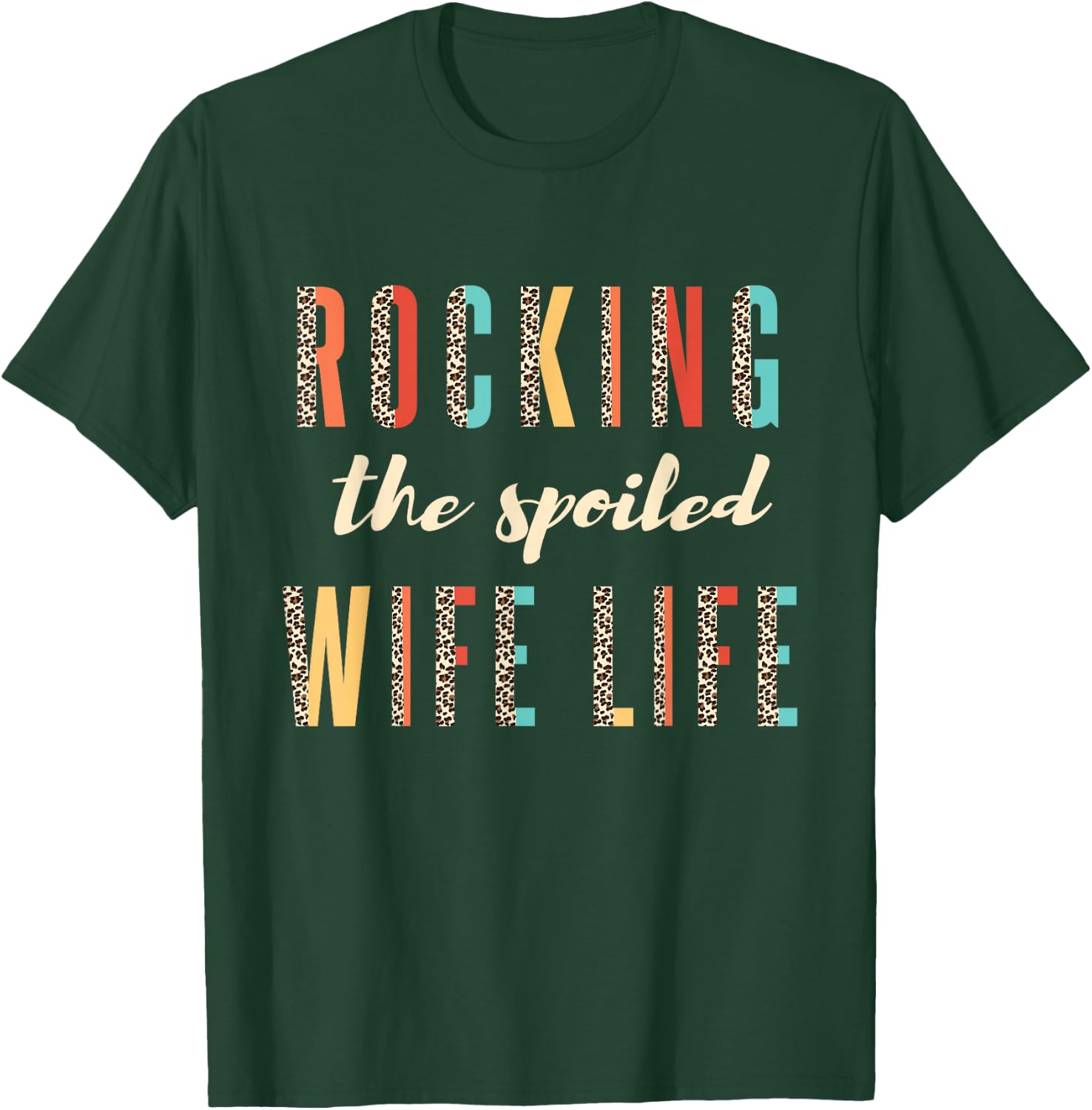 Fiancée Wife Rocking The Spoiled Wife Life Leopard T-Shirt - T-Shirt | Forest