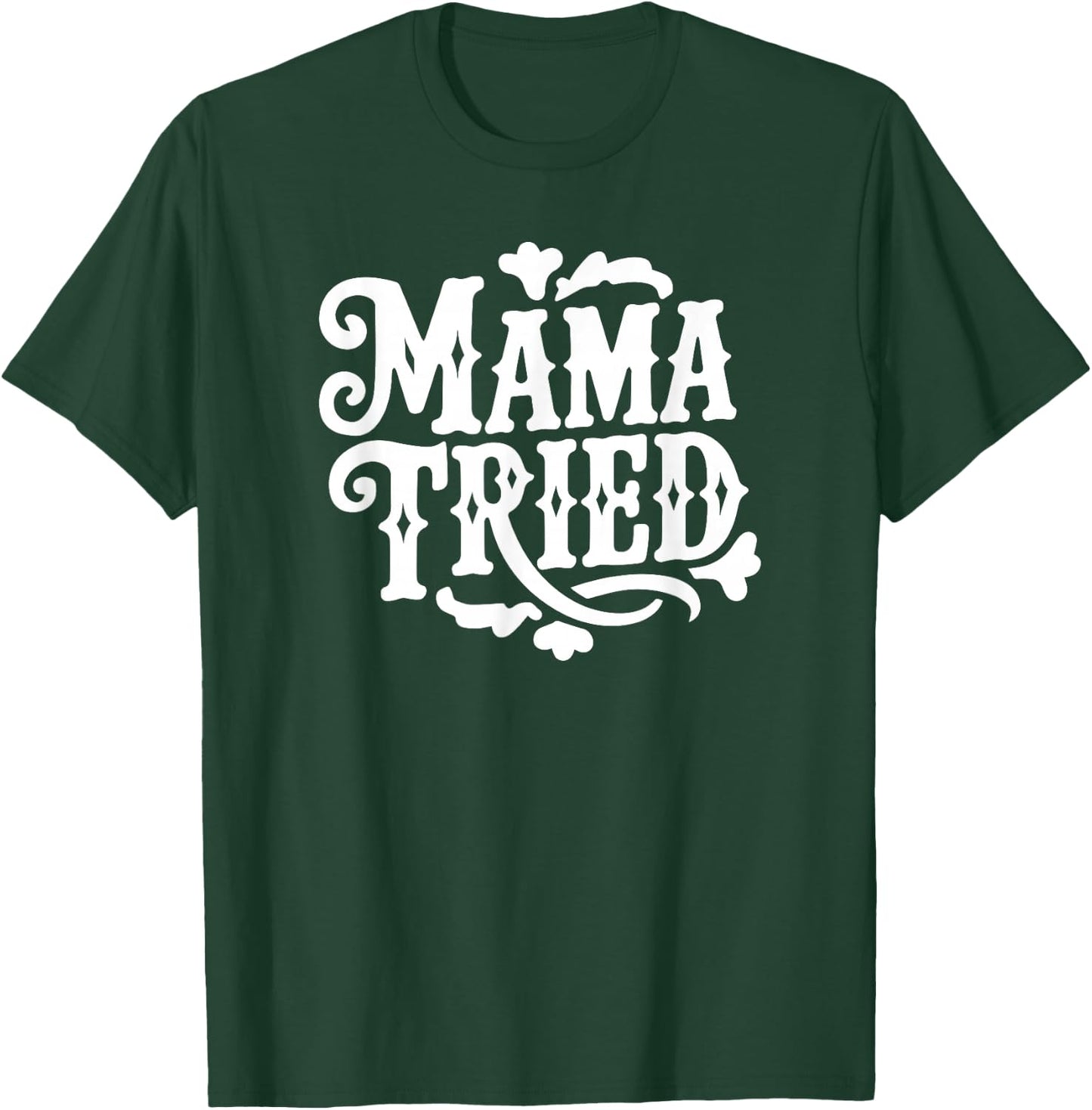 Mama Tried Vintage Western Typography T-Shirt - T-Shirt | Forest