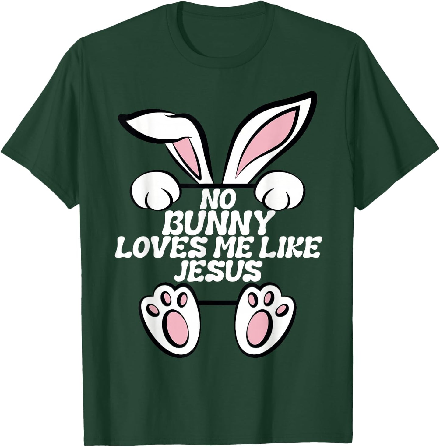 No Rabbit Loves Me Like Jesus Easter Bunny Ears Fun Religious T-Shirt - T-Shirt | Forest