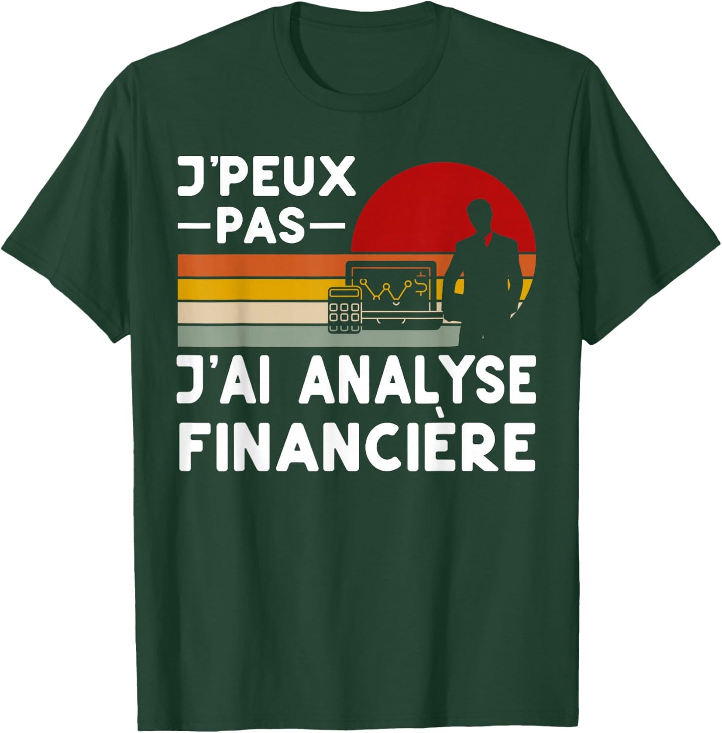 Je Peux Pas J'ai Analyse Financial Analyst Funny , Black, S T-Shirt - T-Shirt | Forest