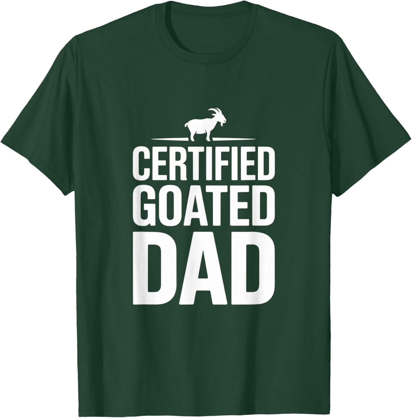 Certified Goated Dad Funny Fathers Day 2025 Gag T-Shirt - T-Shirt | Forest