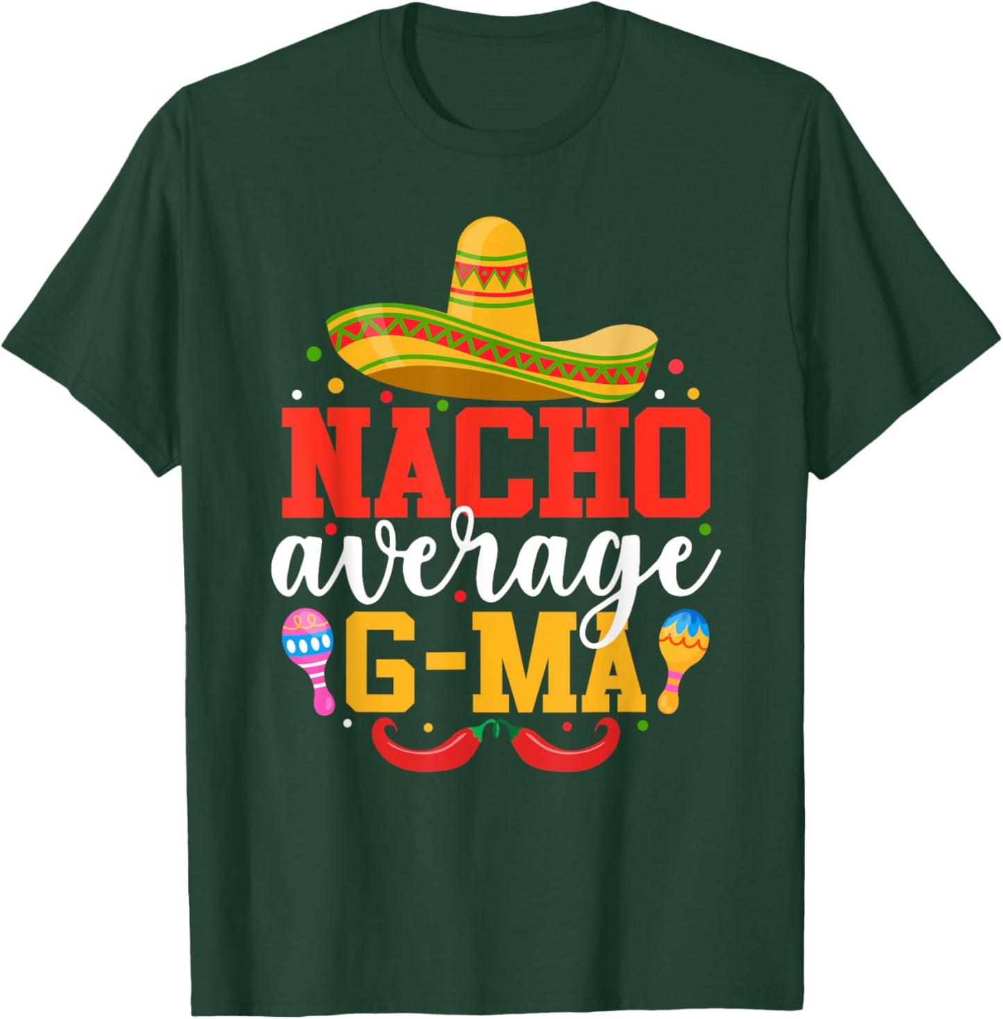Nacho Average G-ma Funny Mexican Grandma Cinco De Mayo T-Shirt - T-Shirt | Forest