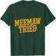 Meemaw tried T-Shirt - T-Shirt | Forest