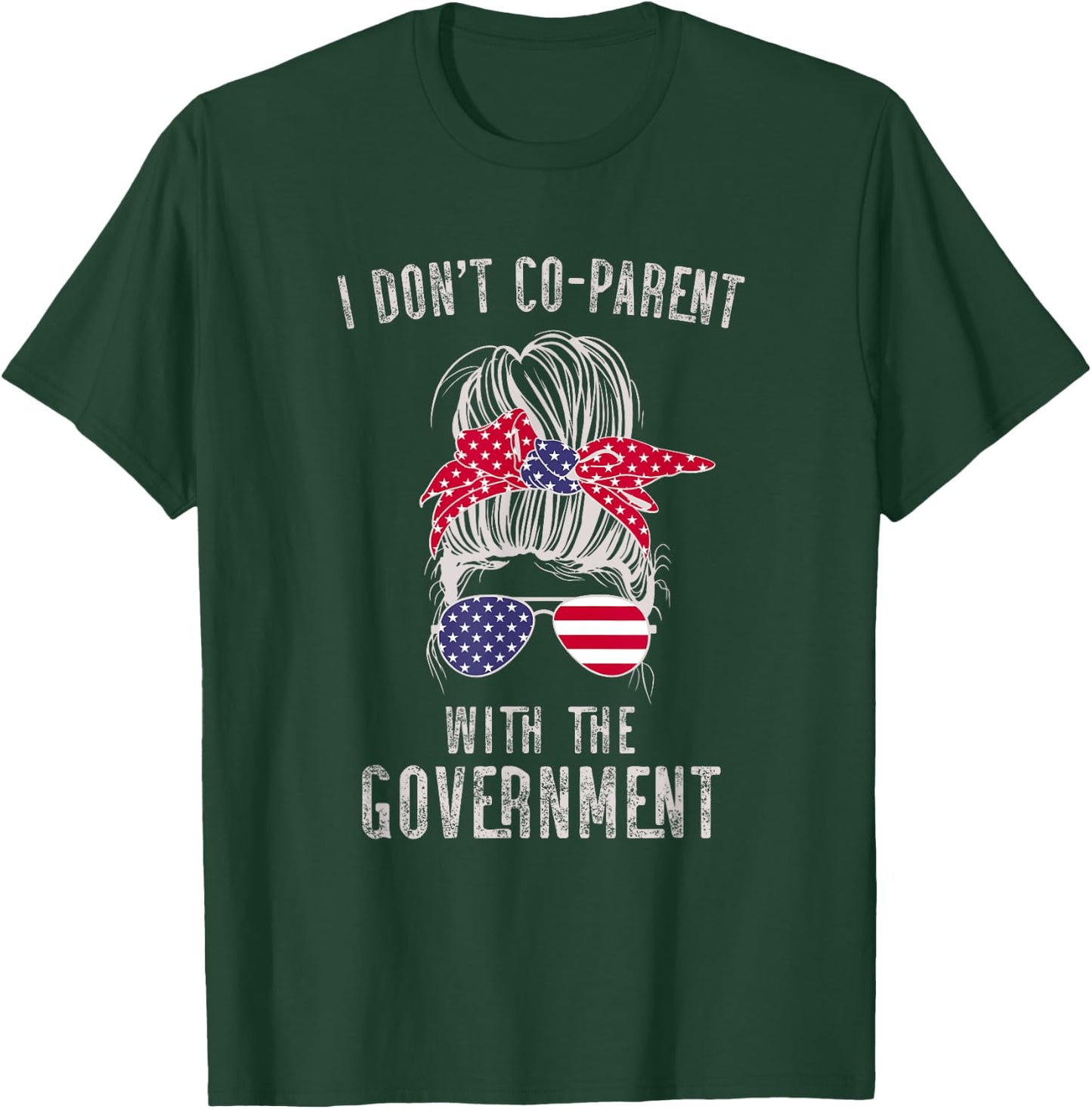 I Don’t Coparent With The Government T-Shirt - T-Shirt | Forest