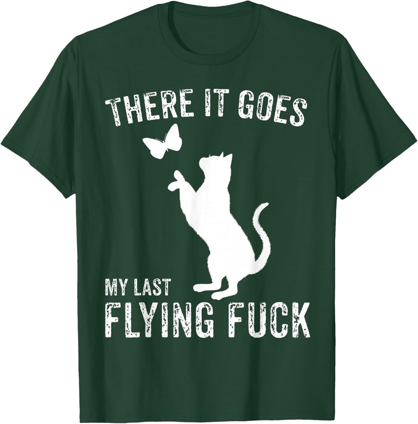 There It Goes My Last Flying Fuck Funny Sarcastic Cat Adult T-Shirt - T-Shirt | Forest
