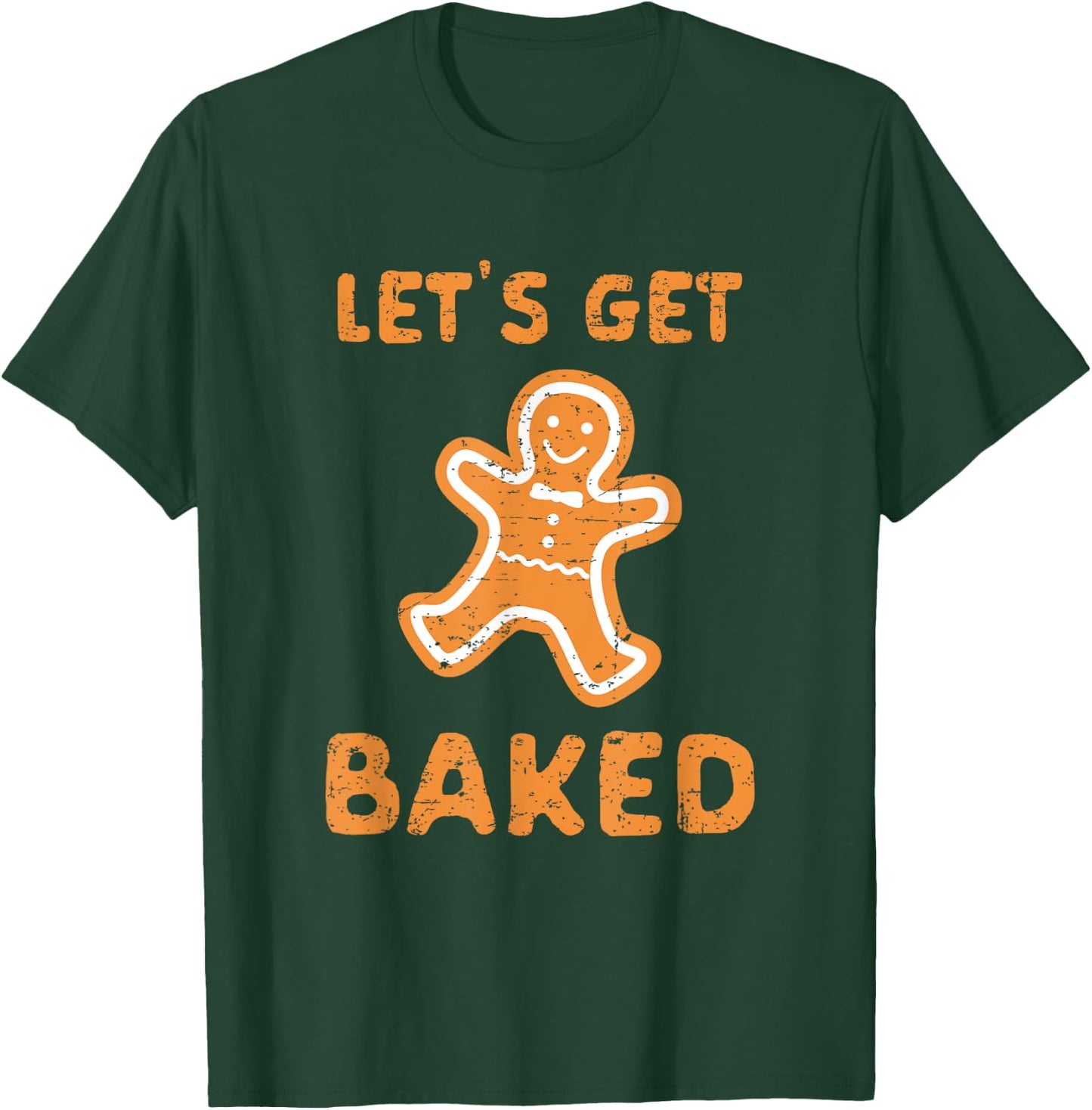 Let's Get Baked - Funny Christmas Gift T-Shirt - T-Shirt | Forest