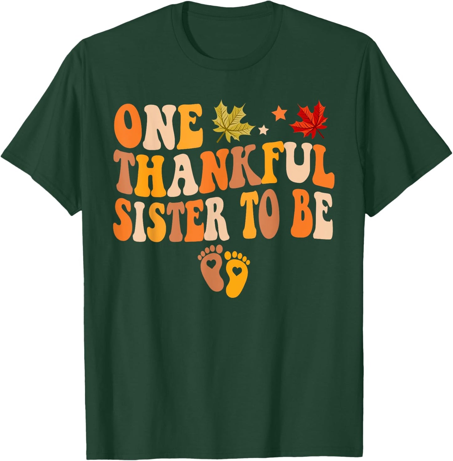 One Thankful Sister To Be Thanksgiving Baby Announcement T-Shirt - T-Shirt | Forest