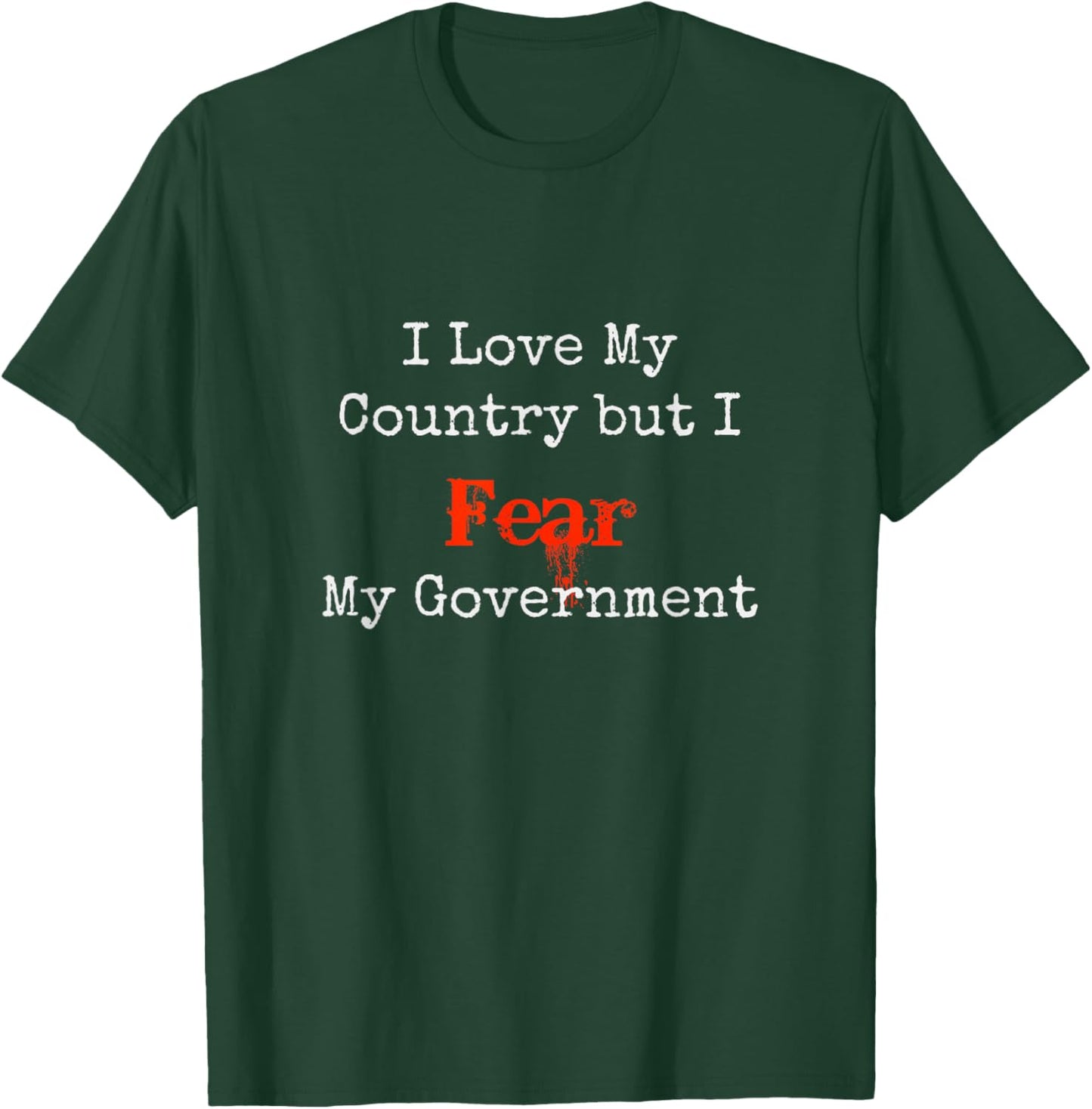 I love my Country Fear My Government Political Patriot Shirt T-Shirt - T-Shirt | Forest