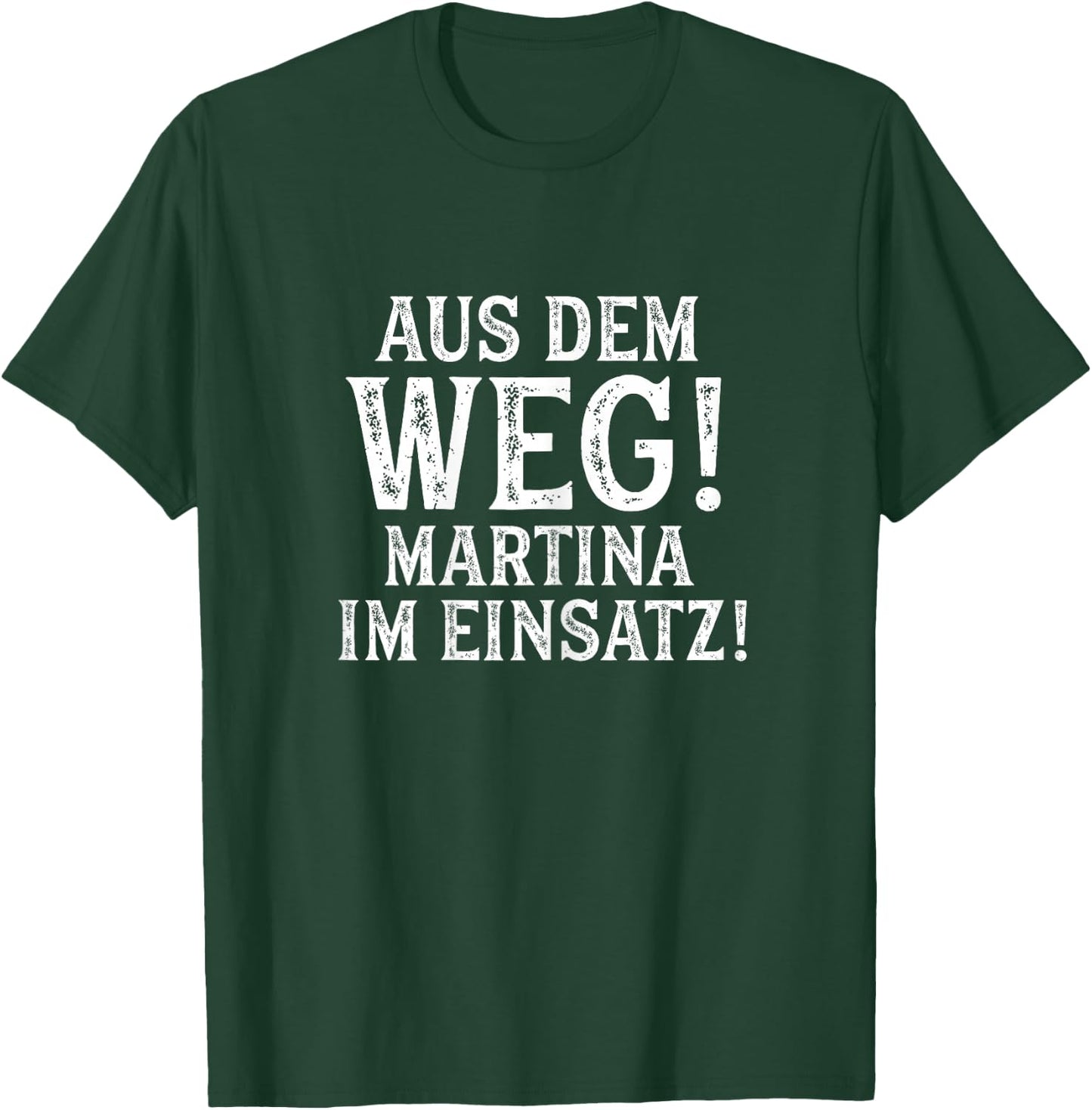 MARTINA Lustig Spruch Witzig Aus Dem Weg Vorname Name T-Shirt - T-Shirt | Forest