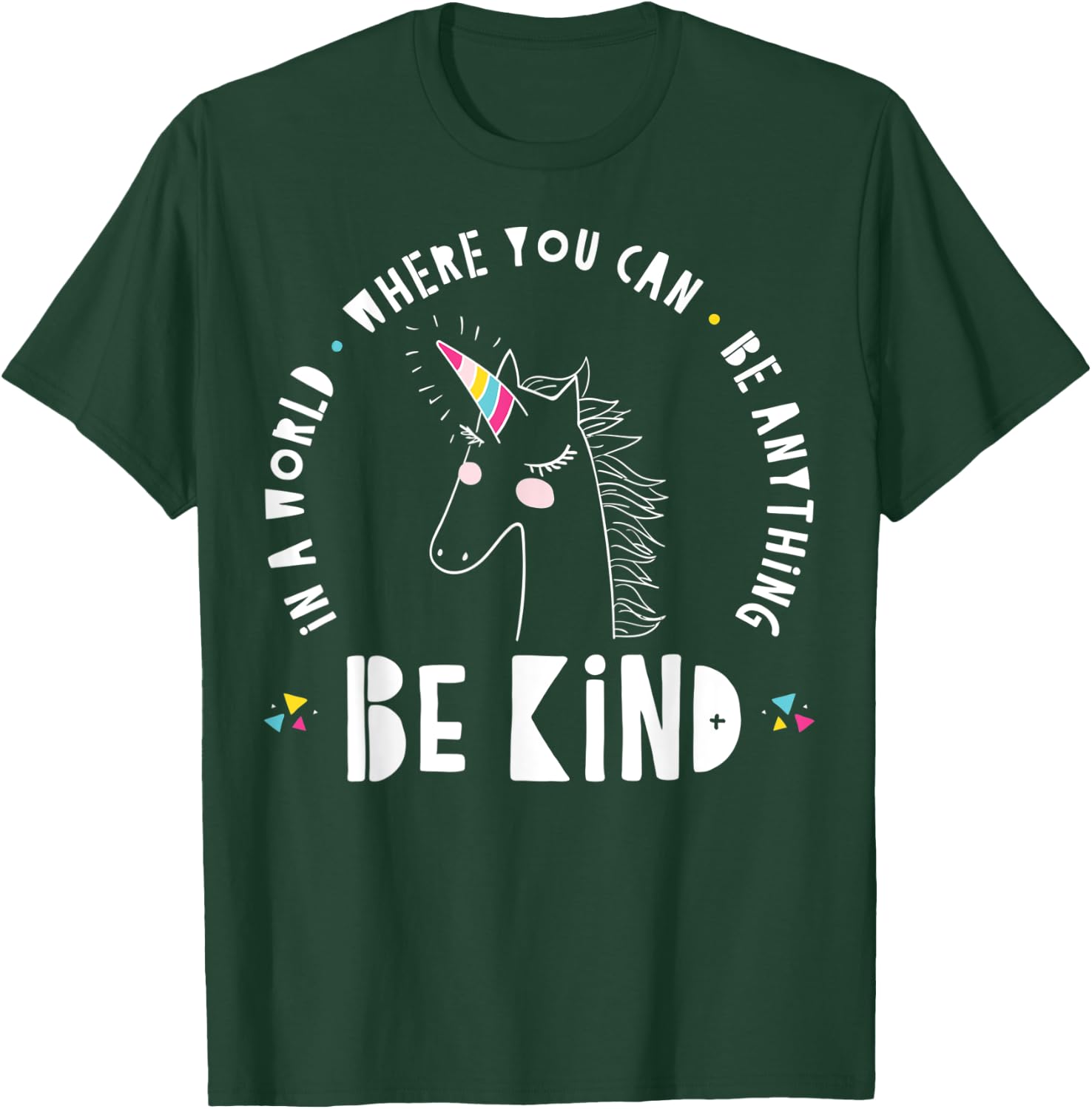 In A World Where You Can Be Anything Be Kind Rainbow Unicorn T-Shirt - T-Shirt | Forest