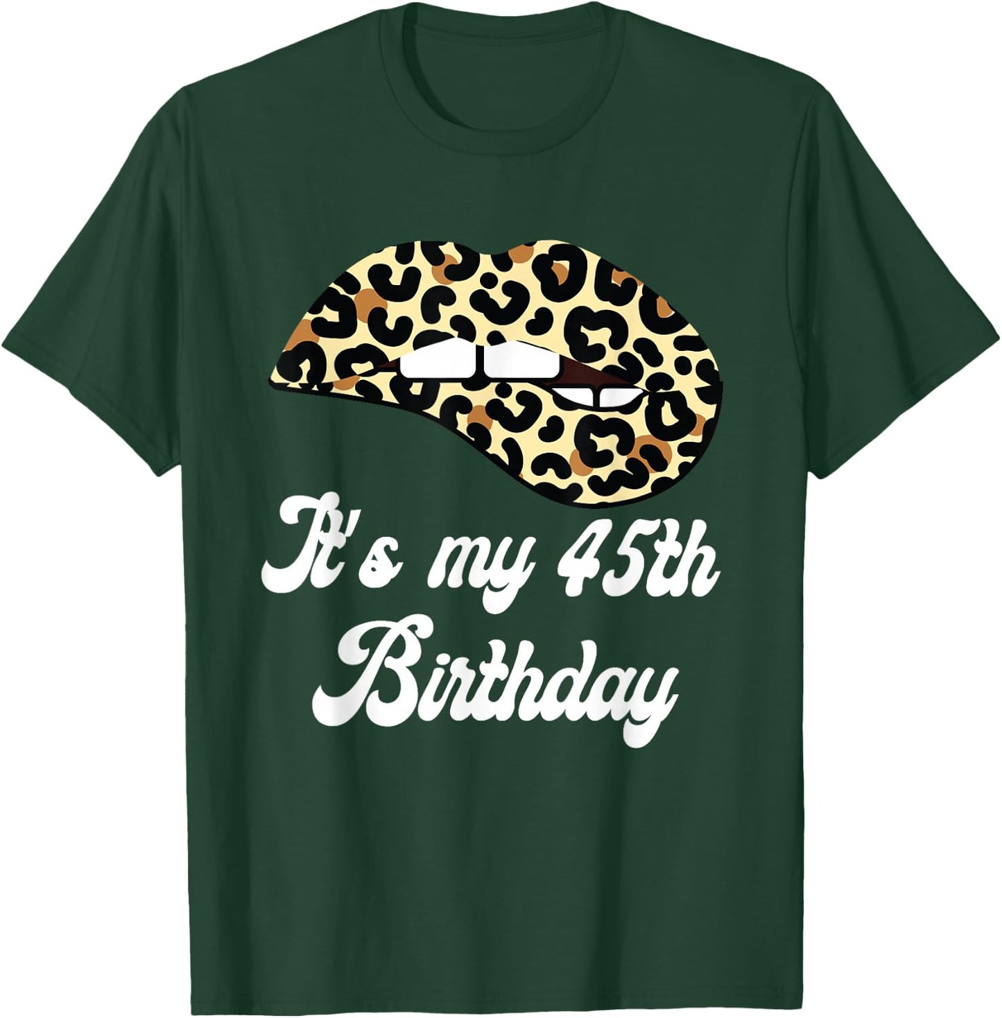 It's My 45th Birthday Leopard Print Lips Birthday T-Shirt - T-Shirt | Forest