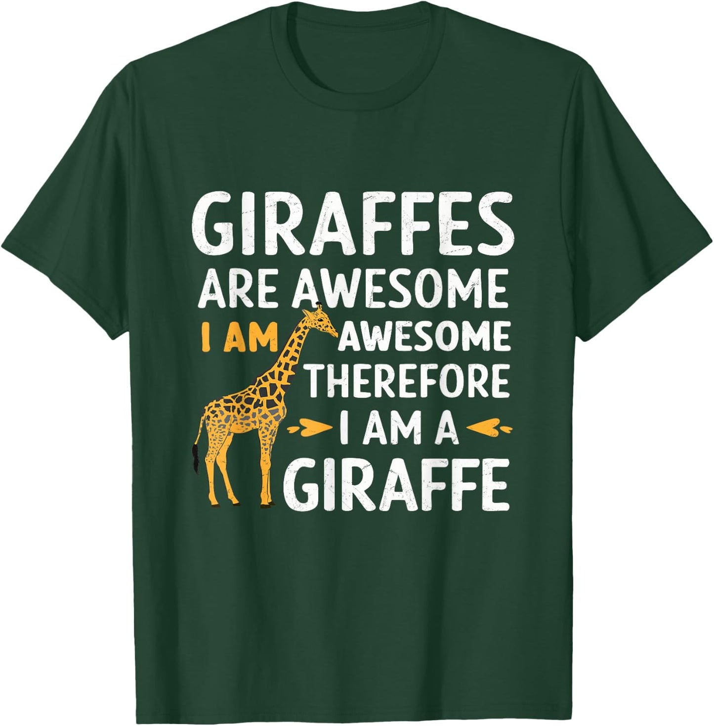 Giraffes Are Awesome I Am Awesome Therefore I Am A Giraffe T-Shirt - T-Shirt | Forest