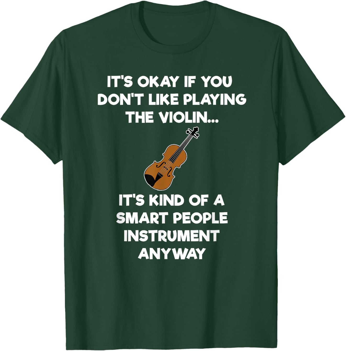 Violin - Funny Smart Violinist Violin Player T-Shirt - T-Shirt | Forest