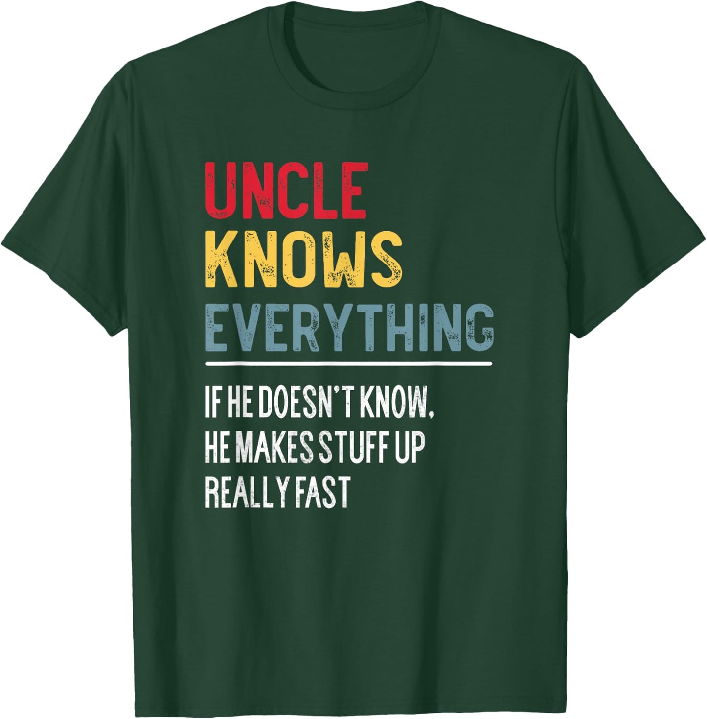 Funny Uncle Knows Everything Father's Day for Papa Grandpa T-Shirt - T-Shirt | Forest