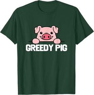 Greedy Pig Funny Slogan T-Shirt - T-Shirt | Forest