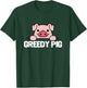 Greedy Pig Funny Slogan T-Shirt - T-Shirt | Forest
