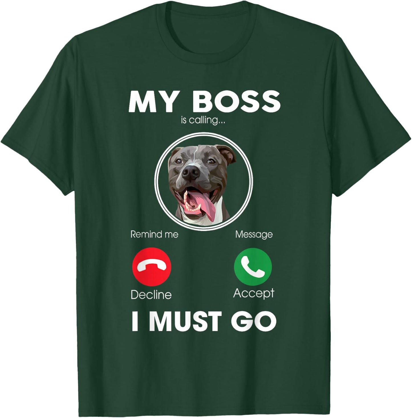 My Boss Is Calling I Must Go Funny Pitbull Dog Lover Women Girls Kids T-Shirt - T-Shirt | Forest