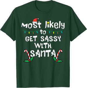 Most Likely Get Sassy With Santa Christmas Xmas Family Match T-Shirt - T-Shirt | Forest