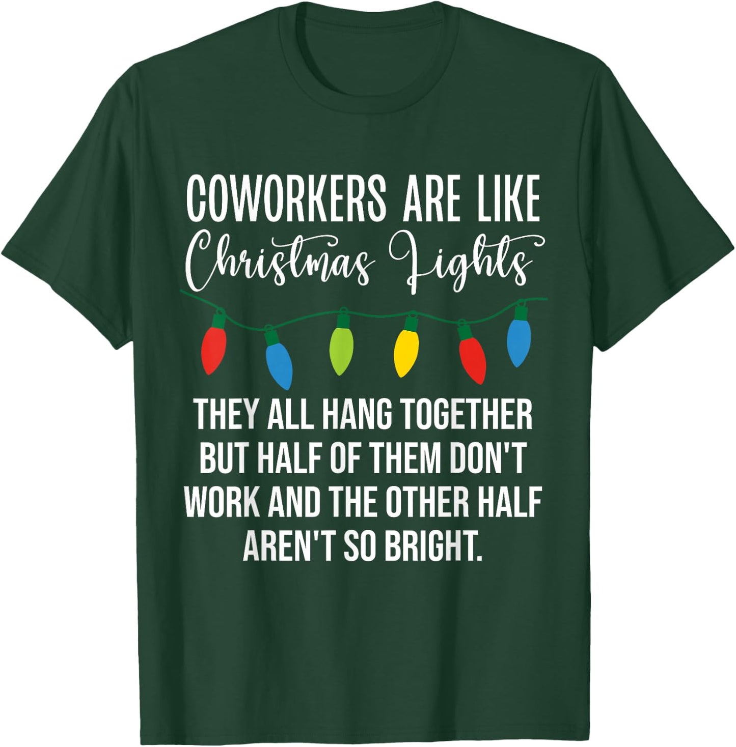 Coworkers are Like Christmas Lights Funny Coworker Christmas T-Shirt - T-Shirt | Forest