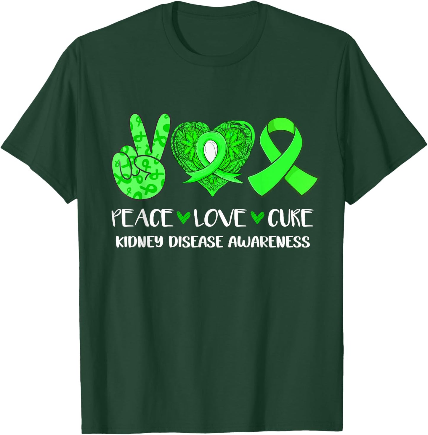 Peace Love Cure Kidney Disease Awareness Green Ribbon T-Shirt - T-Shirt | Forest