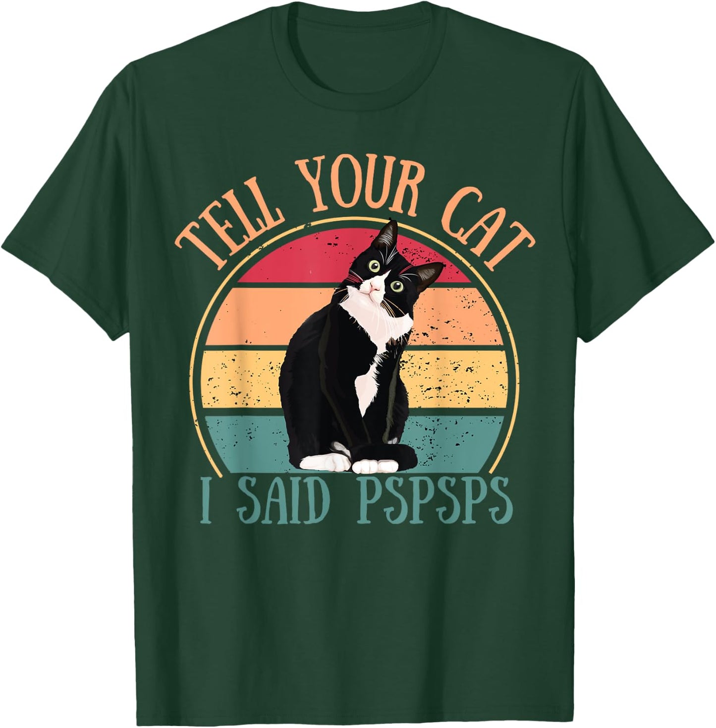 Funny Cat Retro Tell Your Cat I Said Pspsps Cat Lovers Cats T-Shirt - T-Shirt | Forest