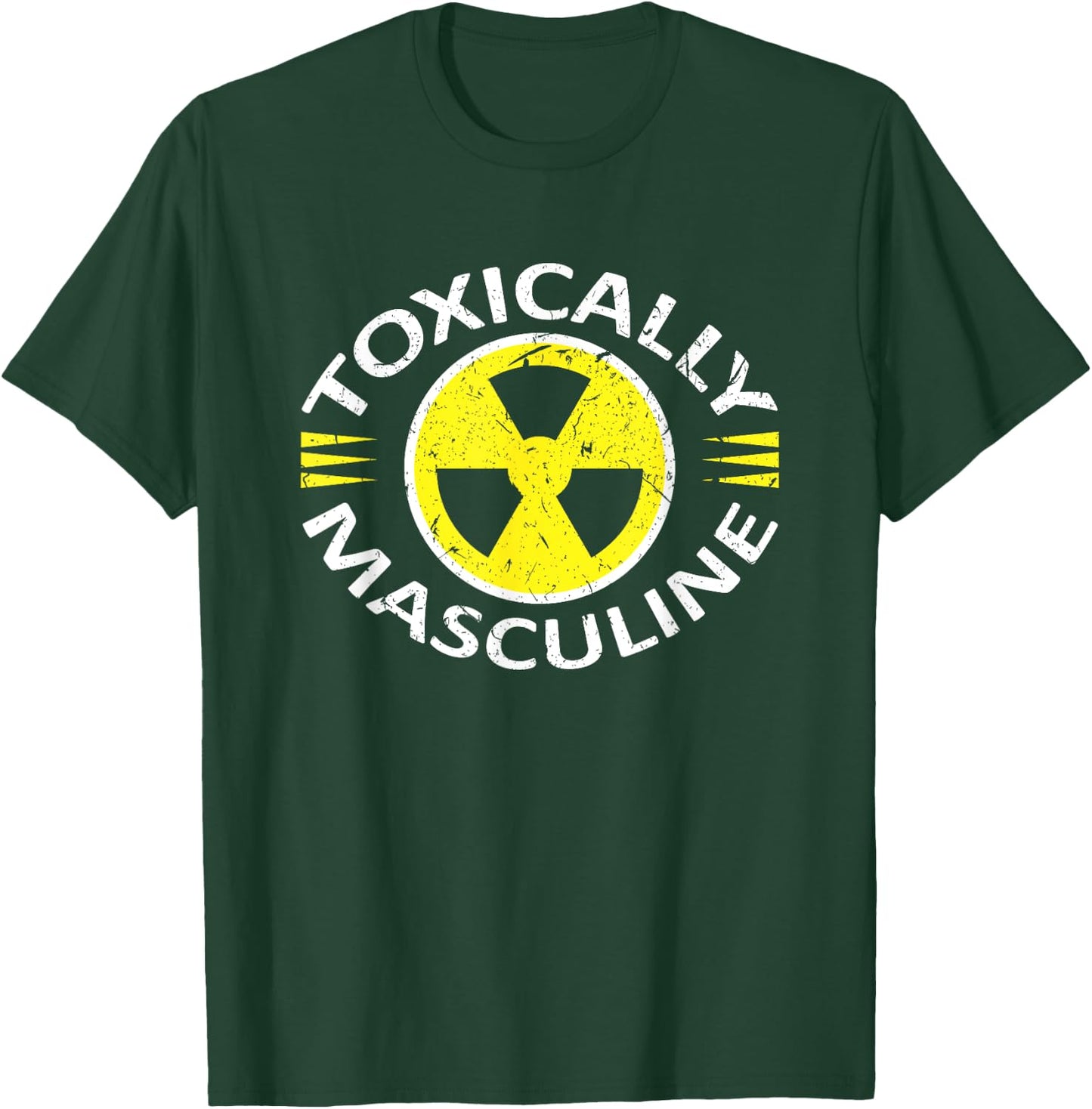 Toxically Masculine Toxic Masculinity Funny Triggering T-Shirt - T-Shirt | Forest