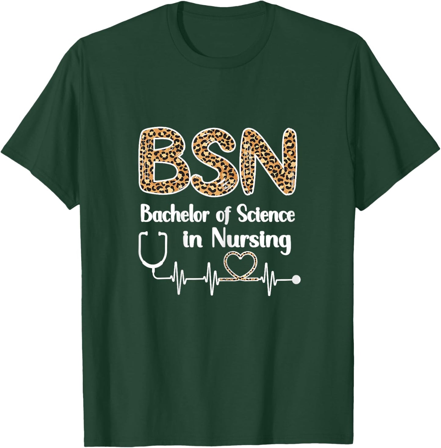 BSN Bachelor Of Science In Nursing Student Graduation T-Shirt - T-Shirt | Forest