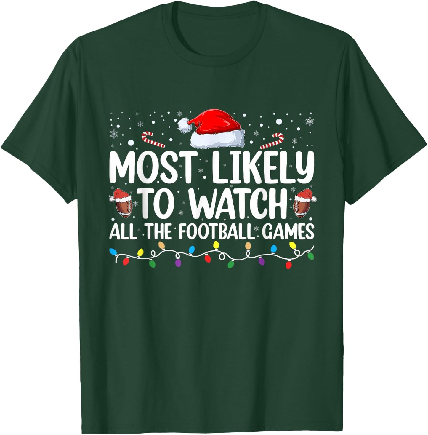 Most Likely To Watch All The Football Games Christmas Xmas T-Shirt - T-Shirt | Forest