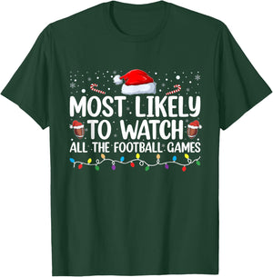 Most Likely To Watch All The Football Games Christmas Xmas T-Shirt - T-Shirt | Forest