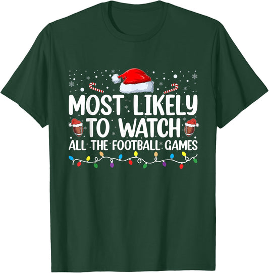 Most Likely To Watch All The Football Games Christmas Xmas T-Shirt - T-Shirt | Forest
