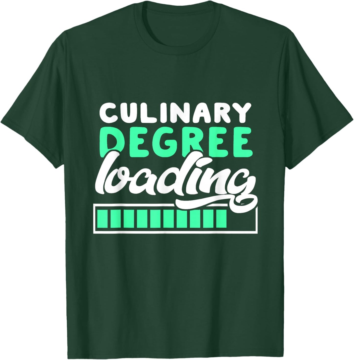 Culinary Degree Loading Culinary Student Gift T-Shirt - T-Shirt | Forest