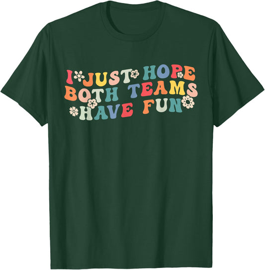 I Just Hope Both Teams Have Fun Funny Football Women Girls Small T-Shirt - T-Shirt | Forest