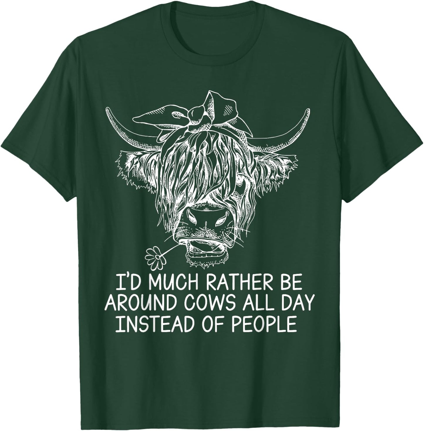 I'd Much Rather Be Around Cows All Day Instead Of People T-Shirt - T-Shirt | Forest