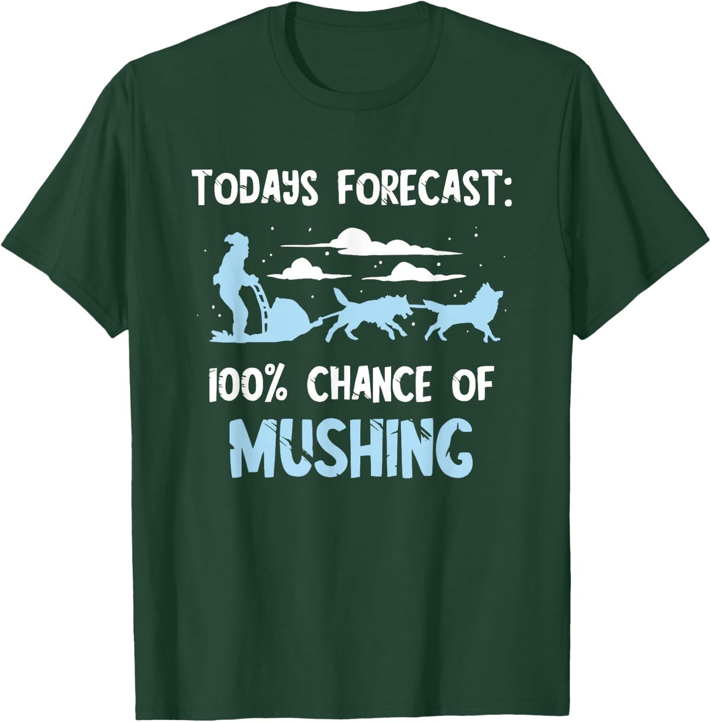 Sled Dog Todays Forecast Winter Sport Husky Dog Snow Sleding T-Shirt - T-Shirt | Forest