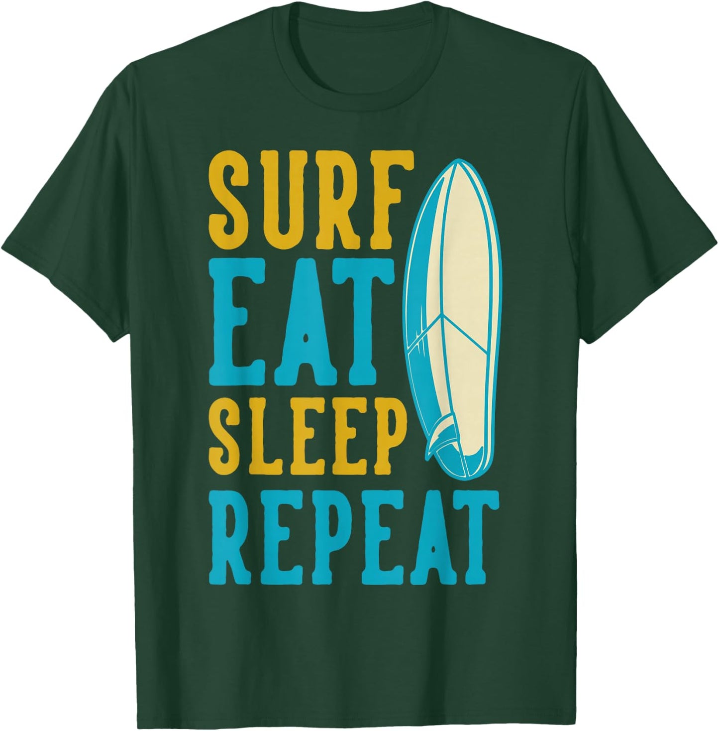 Surf Eat Sleep Repeat Surfing T-Shirt - T-Shirt | Forest