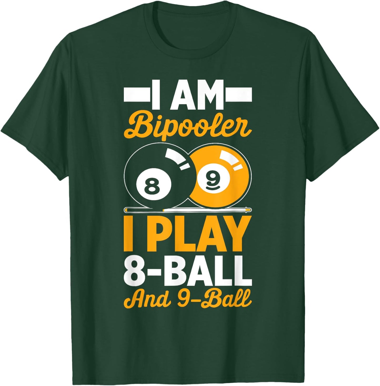 I Am Bipooler 8 Eight Ball 9 Nine Ball Pool Billiards Player T-Shirt - T-Shirt | Forest