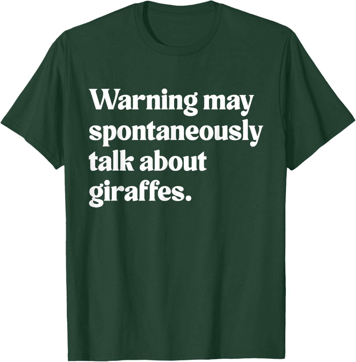 Warning May Spontaneously Talk About Giraffes T-Shirt - T-Shirt | Forest