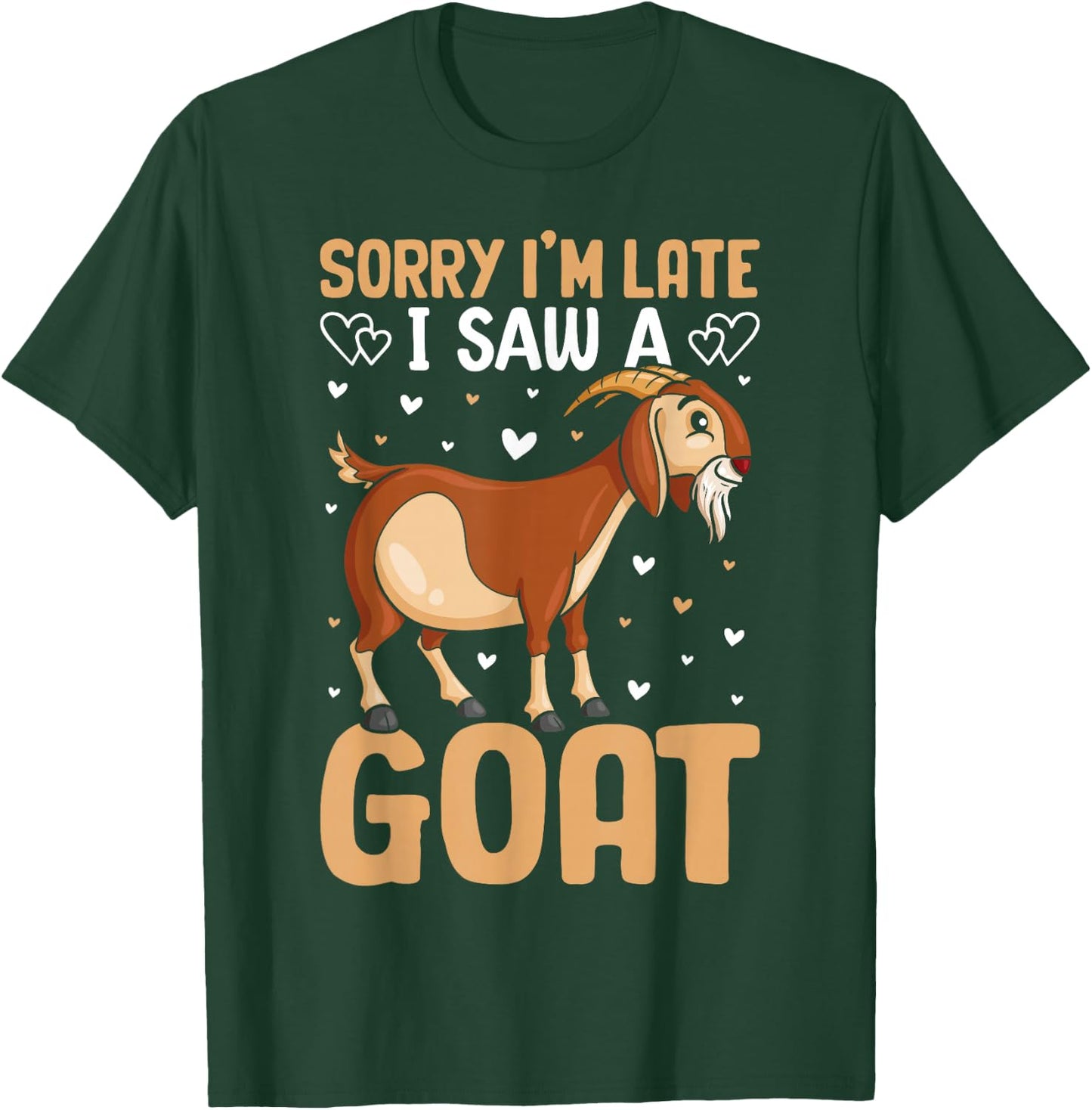 Sorry Im Late I Saw A Goat T-Shirt - T-Shirt | Forest