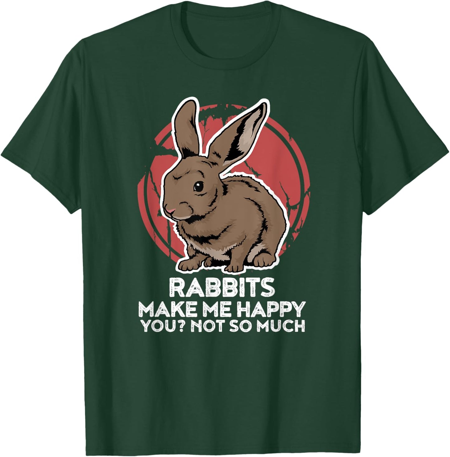 Funny Rabbit for a Rabbit Lover T-Shirt - T-Shirt | Forest