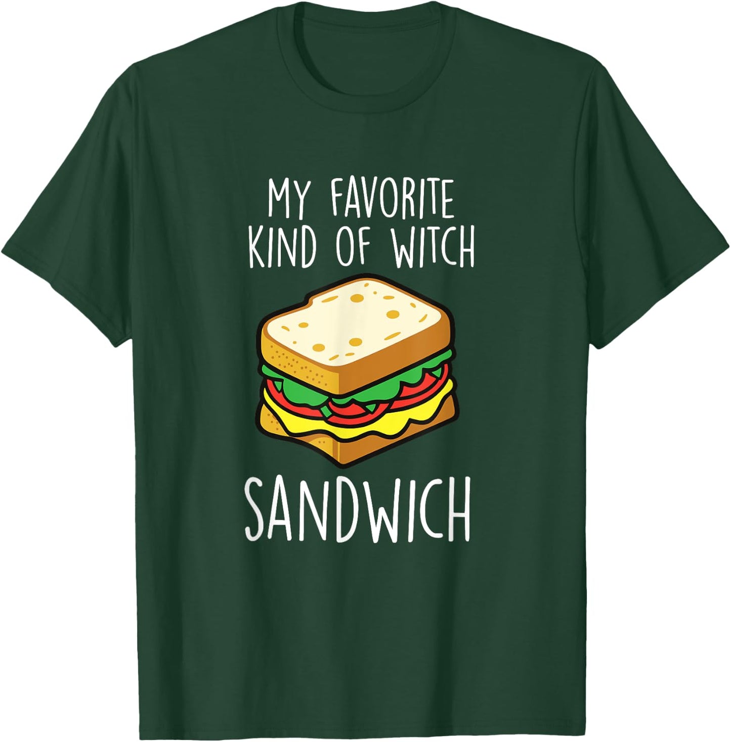My Favorite Kind Of Witch Sandwich Funny Sandwich Lover T-Shirt - T-Shirt | Forest