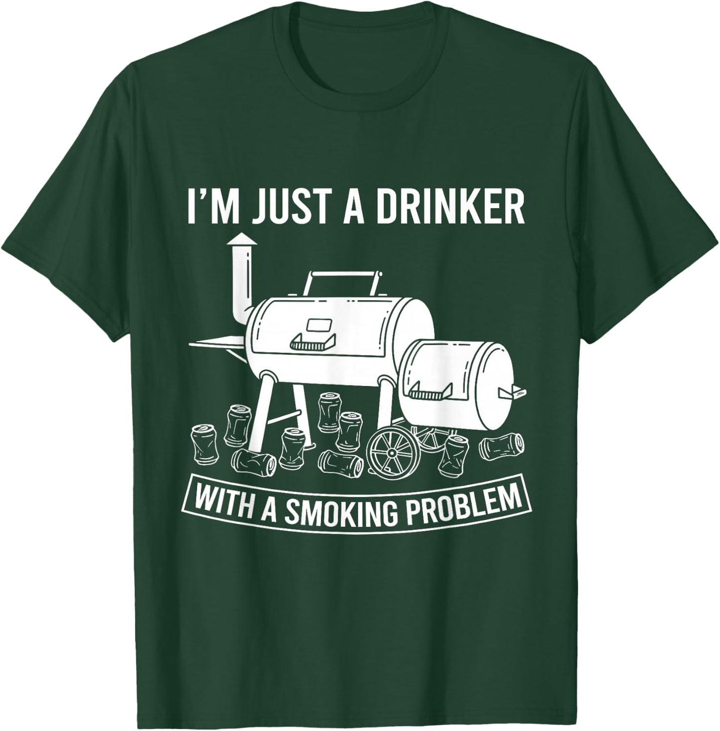 I'm Just A Drinker with A Smoking Problem Grilling BBQ Dads T-Shirt - T-Shirt | Forest